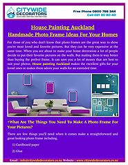 House Painting Auckland - Handmade Photo Frame Ideas For Your Homes