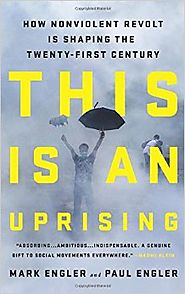 This Is an Uprising: How Nonviolent Revolt Is Shaping the Twenty-First Century Hardcover