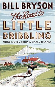The road to little dribbling : more notes from a small island by Bill Bryson