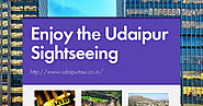 Enjoy the Udaipur Sightseeing