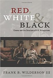 Red, White & Black: Cinema and the Structure of U.S. Antagonisms Paperback – March 19, 2010