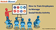 How to Train Employees to Manage Social Media Activity