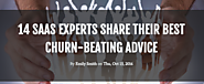 14 SaaS Experts Share Their Best Churn-Beating Advice