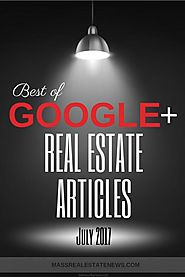 Best Google+ Real Estate Blog Articles In The Month Of July 2017