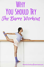 4 Reasons Why You Should Try the Barre Workout - Home Workout Essentials