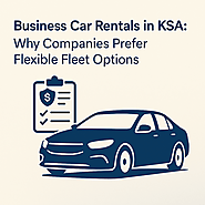 Business Car Rentals in KSA: Why Companies Prefer Flexible Fleet Options