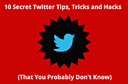10 Secret #Twitter Tips, Tricks and Hacks (That You Probably Don’t Know)