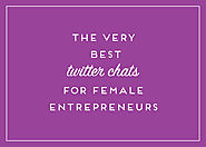 The Very Best Twitter chats for Female Entrepreneurs