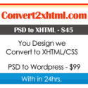 PSD to HTML, PSD to XHTML $45, PSD to Wordpress $99