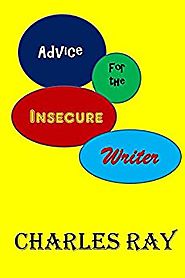 Advice for the Insecure Writer Kindle Edition