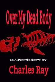 Over My Dead Body: an Al Pennyback mystery (Volume 27)