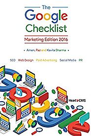 The Google Checklist: Marketing Edition 2016: SEO, Web Design, Paid Advertising, Social Media, PR. Kindle Edition