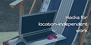 Hacks for location-independent work