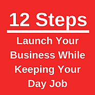 12 Steps: Starting A Business While Working Full Time - StartupBros