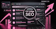 On-Page SEO: Proven Strategies to Rank Higher on Google