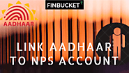 Link Aadhaar with NPS account | Finbucket - loans and Investments