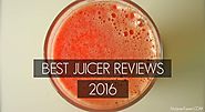 Best Juicer Reviews 2016 | Get ready to drink the best juice ever