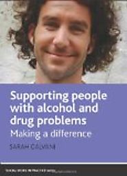 Supporting people with alcohol and drug problems : making a difference by Sarah Galvani
