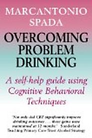 Overcoming problem drinking. A self-help guide using cognitive behavioral techniques by Marcantonio Spada