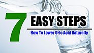 How to Lower Uric Acid Naturally With 7 Easy Steps and Top 10 Foods