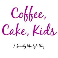 Coffee, Cake, Kids - A Family Lifestyle Blog