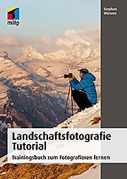 Landschaftsfotografie Tutorial: Trainingsbuch zum Fotografieren lernen (mitp Grafik) Taschenbuch – 27. Oktober 2016