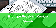 Blogger Week in Review EP14 :: Travel Bloggers, SEO Hero, Growth Tracking, Keyword Research, Readership