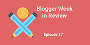 Blogger Week in Review EP17 :: Social Content Writing, Youtube Keyword Tools, Stolen Website, Monetization