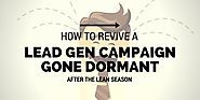 How to Revive a Lead Gen Campaign Gone Dormant After the Lean Season