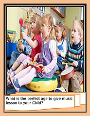 What is the perfect age to give music lesson to your child