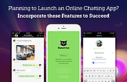 Planning to Launch an Online Chatting App? Incorporate these Features to Succeed