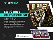 Slot Games With Instant Withdrawal Crypto