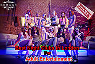 Best Night Clubs In London For Adult Entertainment