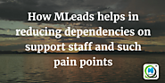 How MLeads helps in reducing dependencies on staff | MLeads Blog