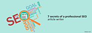7 Secrets Of A Professional SEO Article Writer