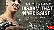 5 Key Phrases to Disarm a Narcissist-Reclaim Your Control