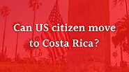 Can US citizen move to Costa Rica? | by Shipping to Costa rica | Sep, 2020 | Medium
