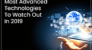 Most Advanced Technologies to Watch Out In 2019 - Top 10 Social Media