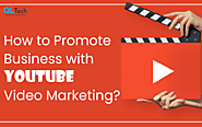 How to Promote Business with YouTube Video Marketing?