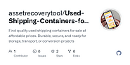 GitHub - assetrecoverytool/Used-Shipping-Containers-for-sale: Find quality used shipping containers for sale at affor...