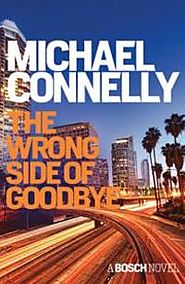 The Wrong Side of Goodbye by Connelly, Michael