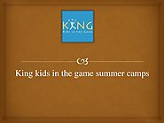 King kids in the game summer camps