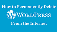 How to Permanently Delete a WordPress Blog from the Internet?