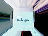 Corey Anton: : Summary /Overview of David Bohm's book "On Dialogue"
