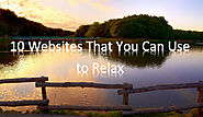 10 Websites That You Can Use to Relax | A Web Not to Miss
