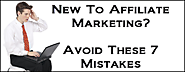 7 Big Mistakes New Affiliate Marketers Make