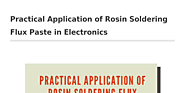 Practical Application of Rosin Soldering Flux Paste in Electronics
