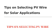 Tips on Selecting PV Wire for Solar Applications