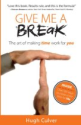 Tanya Smith Recommends on Amazon - Give Me a Break: The Art of Making Time Work for You