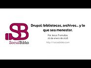 Drupal para bibliotecas, archivos y lo que sea menester